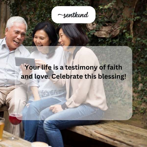 your life is a testimony of faith and love celebrate this blessing
