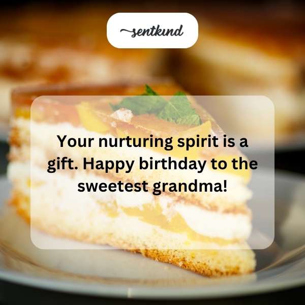 your nurturing spirit is a gift happy birthday to the sweetest grandma